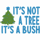 It's Not a Tree, It's a Bush (Unisex Hoodie)