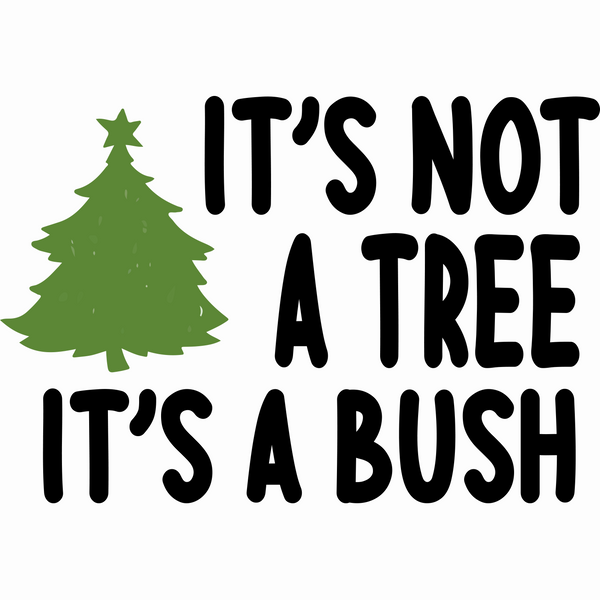 It's Not a Tree, It's a Bush Unisex Long Sleeve Tee