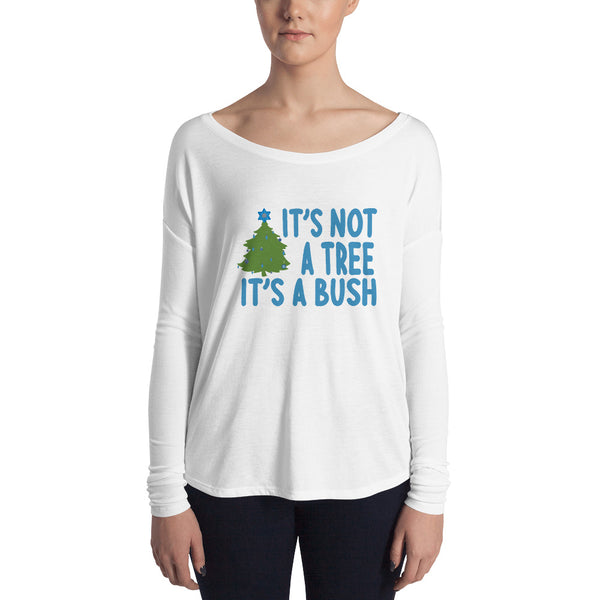 It's Not a Tree, It's a Bush (Ladies' Long Sleeve Tee)