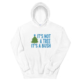 It's Not a Tree, It's a Bush (Unisex Hoodie)