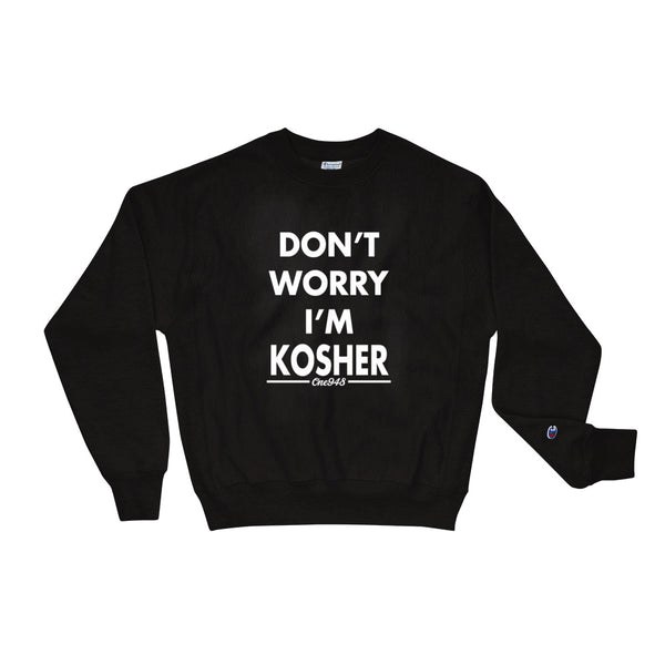 Don't Worry I'm Kosher (Champion Sweatshirt)
