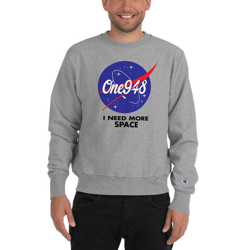 I Need More Space (Champion Sweatshirt)
